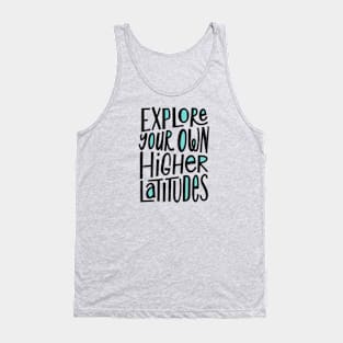 Explore Your Own Higher Latitudes Tank Top